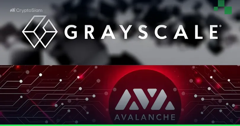 Grayscale ขยายอาณาจักรสู่ AVAX เปิดโอกาสให้นักลงทุนเข้าถึง Avalanche